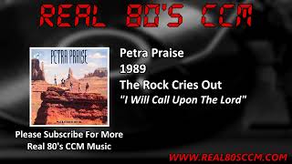 Petra Praise - I Will Call Upon The Lord