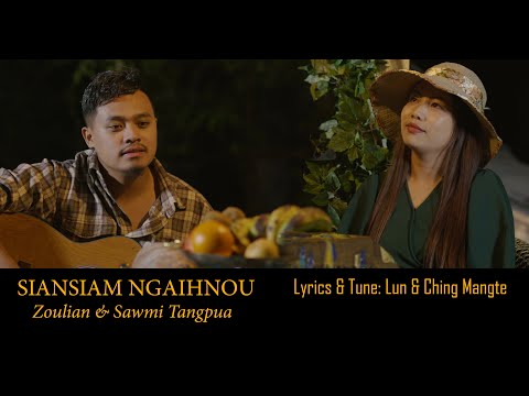 Siansiam Ngaihnou ~ Zoulian & Sawmi Tangpua [Official]
