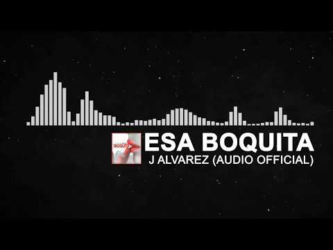 Esa Boquita - J Alvarez (Audio Official)