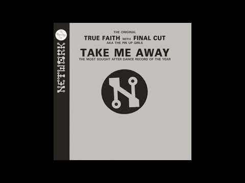 True Faith with Final Cut - Take Me Away (Pinned Up Mix)