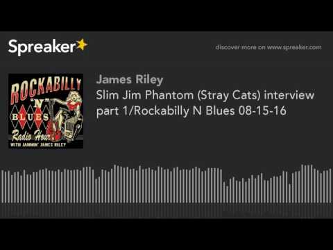 Slim Jim Phantom (Stray Cats) interview part 1/Rockabilly N Blues 08-15-16 (part 2 of 4, made with S