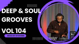 Deep & Soul Grooves 104 Mixed By DysFonik | South Africa | Deep House Mix 2026 | Soulful DSG Vol 104