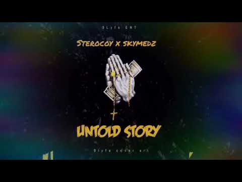 Skymedz ft sterocoy-untold story (official audio)2022