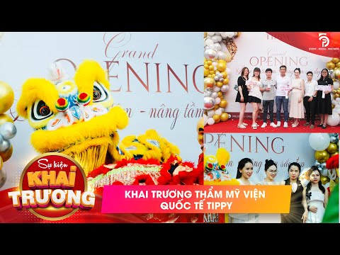 SỰ KIỆN KHAI TRƯƠNG THẨM MỸ VIỆN QUỐC TẾ TIPPY