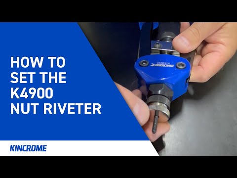 How to Set the K4900 Nut Riveter | KINCROME Tool Tip