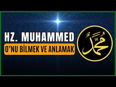 Allah'ın Son Peygamberi HZ. MUHAMMED'in HAYATI (O'nu Bilmek Tanımak Anlamak) - İslam Tarihi