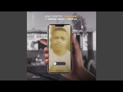 Call Me ft. King Deetoy, George Lesley & Coco SA - Call Me (Official Audio) | Amapiano