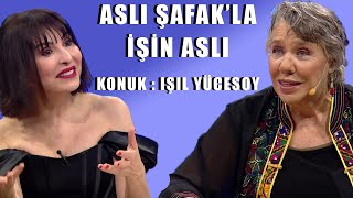 Aslı Şafak'la İşin Aslı / Konuk: Işıl Yücesoy