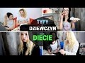 4 TYPY DZIEWCZYN NA DIECIE | uśmiejesz się!