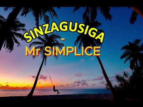 SINZAGUSIGA BY  MR SIMPLICE
