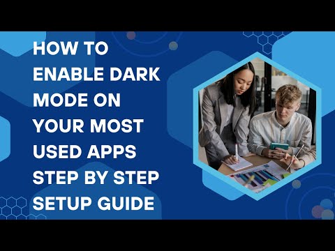 How to Enable Dark Mode on Your Most Used Apps Step by Step Setup Guide