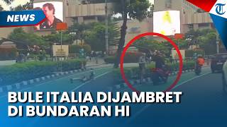 Viral Bule Italia Dijambret di Bundaran HI, Korban Terjatuh Kejar Pelaku