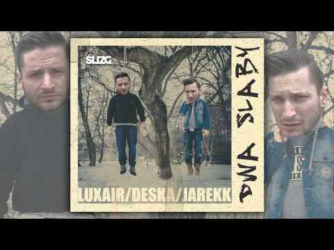 Luxair x DesKa x Jarekk - Dwa słaby
