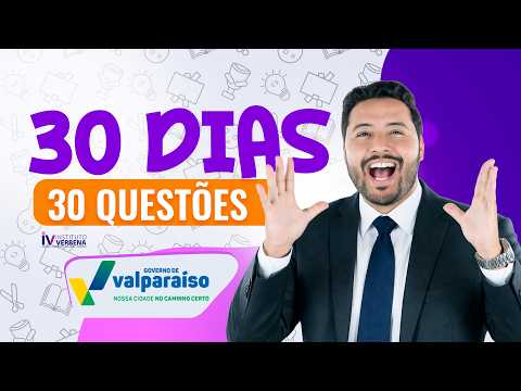 30 DIAS - 30 QUESTÕES IV - CONCURSO DE VALPARAÍSO GOIÁS