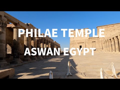EGYPT:  PHILAE TEMPLE / ISIS TEMPLE  4K  , ASWAN  LUXOR 2021