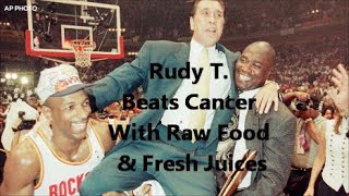 Rudy T. Beats Cancer With Raw Food & Fresh Juices