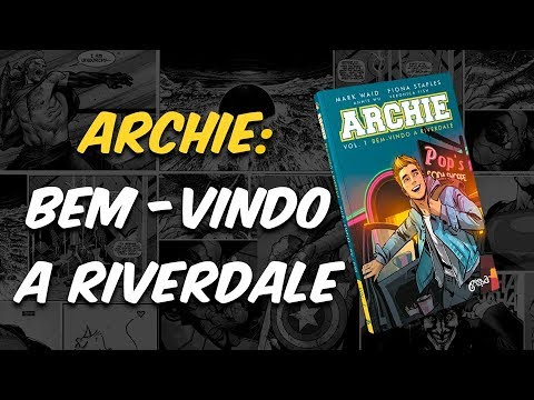 ARCHIE: Bem-Vindo a Riverdale (Uma Leitura MUITO Agradvel)