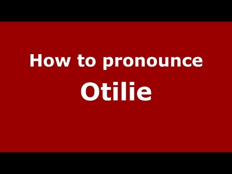 How to pronounce Otilie (Brazilian Portuguese/Brazil)  - PronounceNames.com
