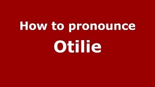 How to pronounce Otilie