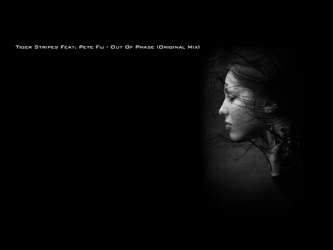Tiger Stripes Feat. Pete Fij - Out Of Phase (Original Mix)