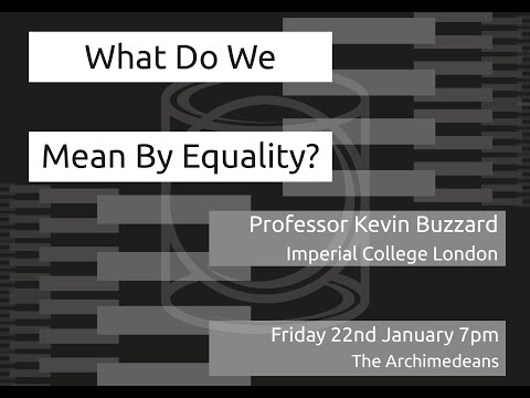 What Do We Mean By Equality? - Prof Kevin Buzzard - The Archimedeans