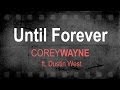 Corey Wayne - Until Forever [Official Lyric Video] ft. Dustin West