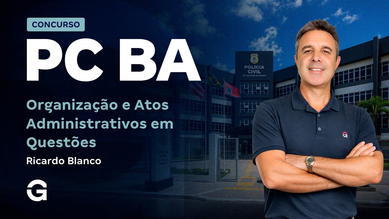 Concurso Polícia Civil Bahia: Organização e Atos Administrativos em Questões