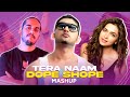 TERA NAAM X DOPE SHOPE MASHUP | DJ AVNEET & YASH VISHUALS
