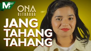 Download lagu ONA HETHARUA - JANG TAHANG TAHANG mp3