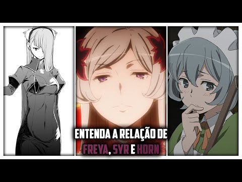 UNDERSTAND THE RELATIONSHIP BETWEEN FREYA AND SYR - DANMACHI/DUNGEON NI DEAI