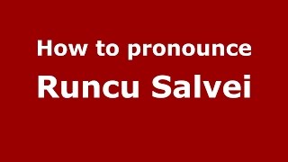How to pronounce Runcu Salvei