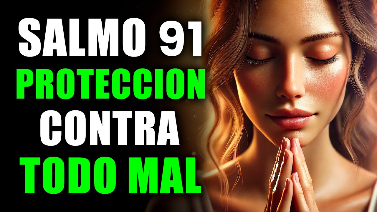 SALMO 91 de PROTECCIÓN Contra TODO Mal | La ORACIÓN más Poderosa de la Biblia