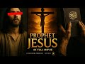 Prophet ISA JESUS 4k MOVIE