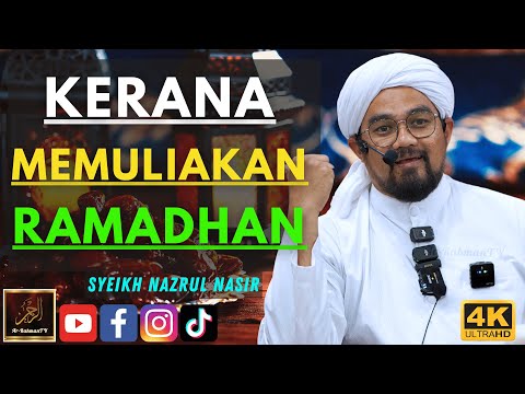 Syeikh Nazrul Nasir - KERANA MEMULIAKAN RAMADHAN
