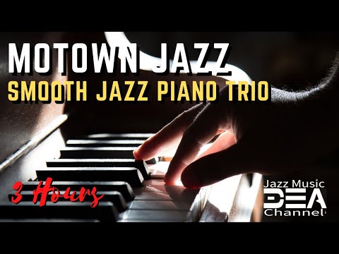 Motown Jazz: Smooth Jazz Piano Trio, Relaxing Jazz for Work and Study,  Jazz music Dea channel