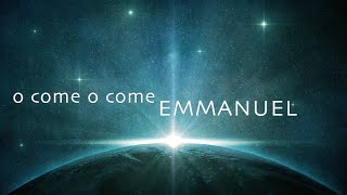 O Come O Come Emmanuel