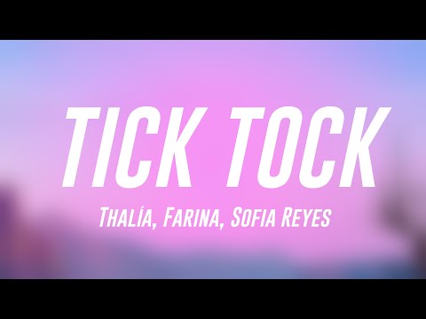 TICK TOCK - Thalía, Farina, Sofia Reyes [Lyrics Video] 🫦
