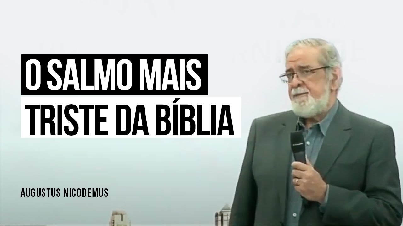 O Salmo mais Triste da Bíblia - Augustus Nicodemus