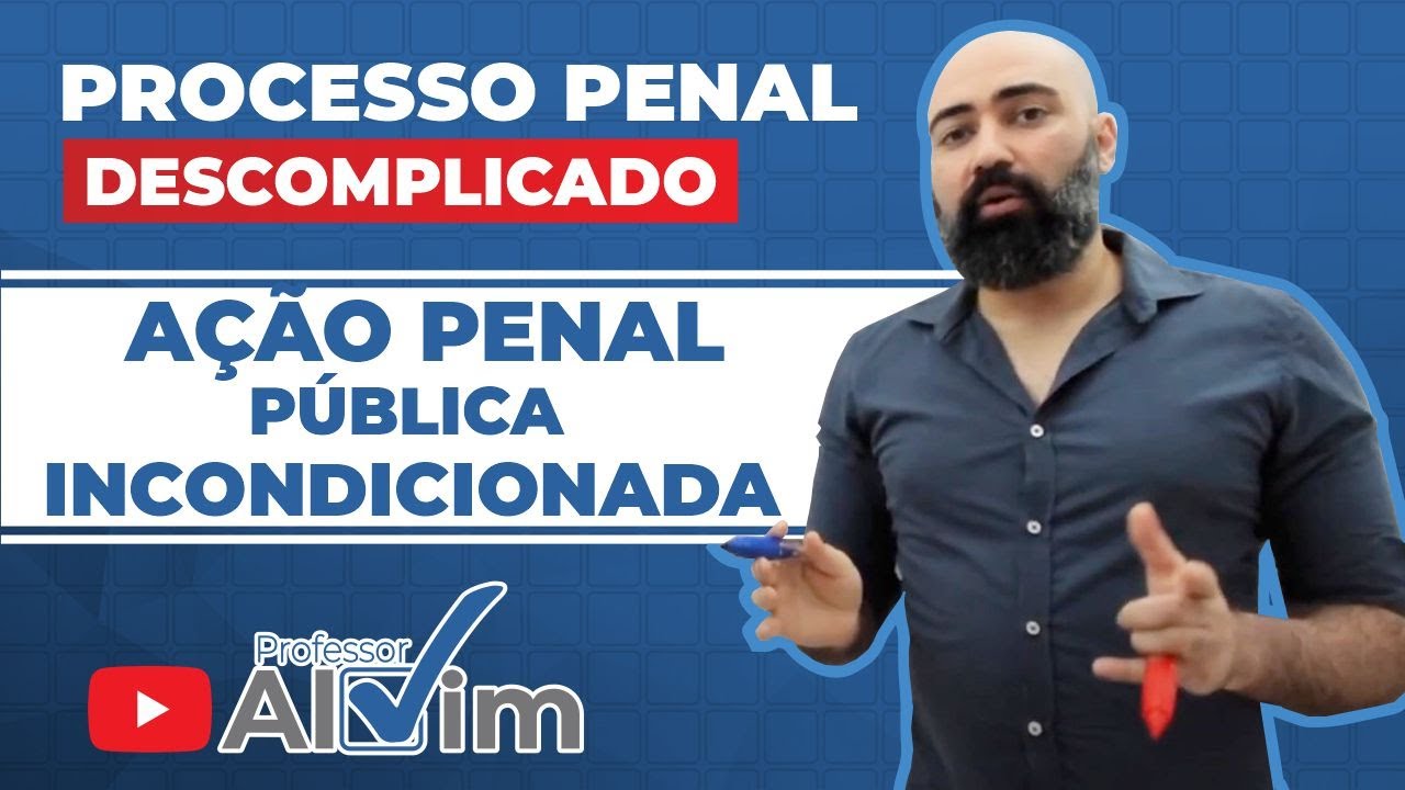 Processo Penal - Ação penal - Espécies e Ação penal publica incondicionada