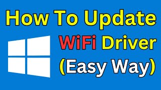 How To Update WiFi Driver Windows 10 In Laptop (Simple and Quick Way)