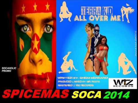 [NEW SPICEMAS 2014] Terror Kid - All Over Me - Grenada Soca 2014