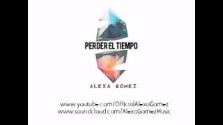 Alexa Gomez - Perder el Tiempo