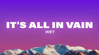 Wet - It&#39;s All In Vain (Lyrics)