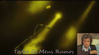 Todos Os Meus Rumos -  Roberto Carlos