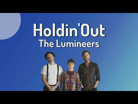The Lumineers - Holdin' Out (Lyrics)