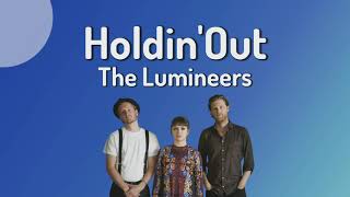 The Lumineers - Holdin&#39; Out (Lyrics)