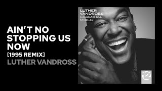 Luther Vandross - Ain't No Stoppin' Us Now (1995 Remix)