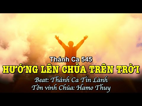 545 Hướng Lên Chúa Trên Trời - Hamo Thuy