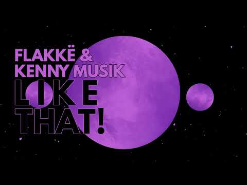 Flakkë & KENNY MUSIK - Like That!