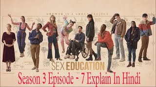 Sex education season 3 episode-7 explained in hindi | Netflix | movies and series flix